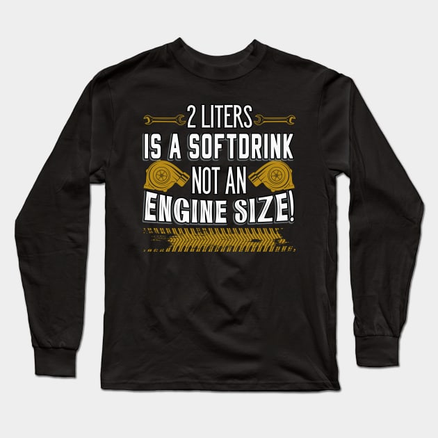 Engine Size Automotive Engine Saying Long Sleeve T-Shirt by Foxxy Merch